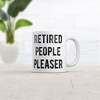 Crazy Dog Retired People Pleaser Mug Funny Sarcastic Graphic Novelty Coffee Cup-11oz - 2 of 4