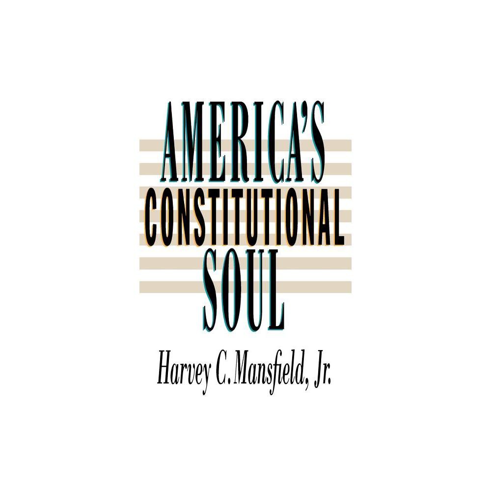 Americas Constitutional Soul - (The Johns Hopkins Constitutional Thought) by Harvey C Mansfield (Paperback)