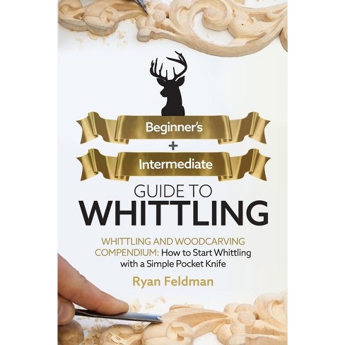Whittling for Beginners and Kids - 2 BOOKS IN 1 -: Amazing and Easy  Whittling Projects Step by Step Illustrated to Carve from Wood unique  Objects for (Paperback)