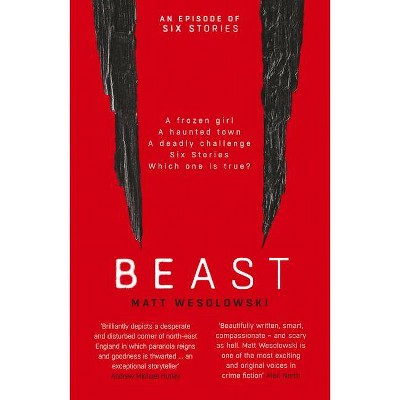 Beast, 4 - (Six Stories) by  Matt Wesolowski (Paperback)