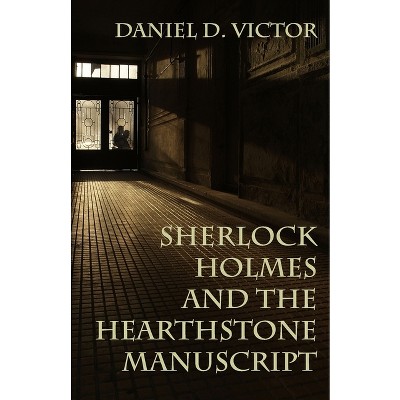 Sherlock Holmes and The Hearthstone Manuscript - (Sherlock Holmes and the American Literati) by Daniel D Victor