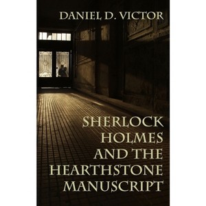 Sherlock Holmes and The Hearthstone Manuscript - (Sherlock Holmes and the American Literati) by Daniel D Victor - 1 of 1