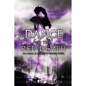 Dance of the Red Death - (Masque of the Red Death) by  Bethany Griffin (Paperback) - 1 of 1