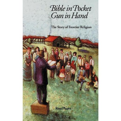 Bible in Pocket, Gun in Hand - (Bison Books) by  Ross Phares (Paperback)