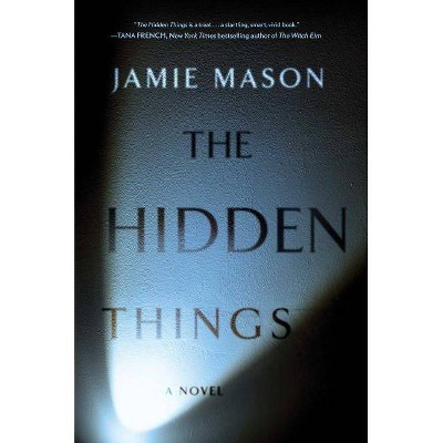 The Hidden Things - by  Jamie Mason (Hardcover)