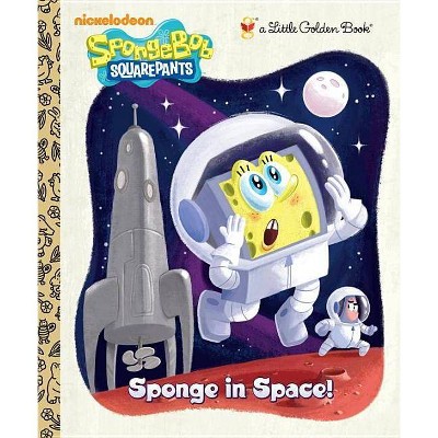 Sponge in Space! (Spongebob Squarepants) - (Little Golden Book) by  Golden Books (Hardcover)