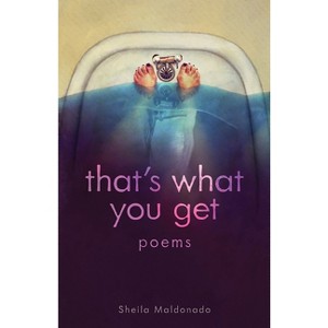 That's what you get - by  Sheila Maldonado (Paperback) - 1 of 1