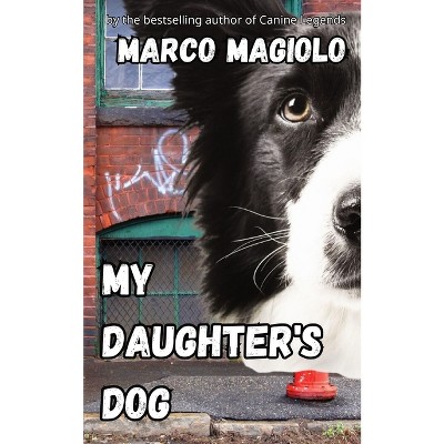 My Daughter's Dog - by  Marco Magiolo (Paperback)