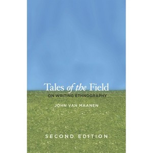Tales of the Field - (Chicago Guides to Writing, Editing, and Publishing) 2nd Edition by  John Van Maanen (Paperback) - 1 of 1