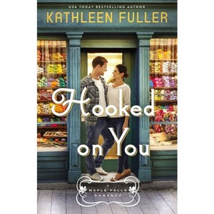 Hooked on You - (A Maple Falls Romance) by  Kathleen Fuller (Paperback) - 1 of 1