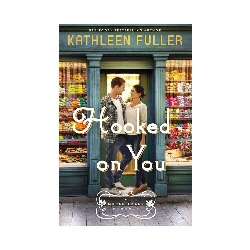 Hooked on You - (A Maple Falls Romance) by  Kathleen Fuller (Paperback), 1 of 2