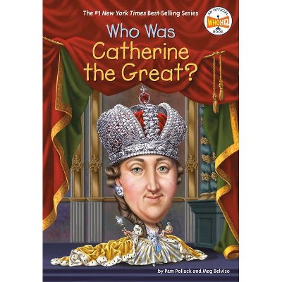 Who Was Catherine the Great? - (Who Was?) by  Pam Pollack & Meg Belviso & Who Hq (Paperback)