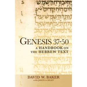 Genesis 37-50 - (Baylor Handbook on the Hebrew Bible) by  David W Baker (Paperback) - 1 of 1