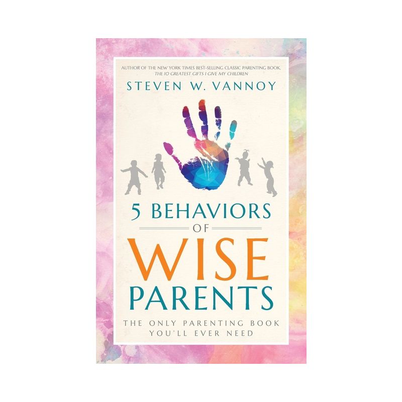 5 Behaviors of Wise Parents - by  Steven W Vannoy (Paperback), 1 of 2
