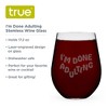 True I’m Done Adulting Stemless Wine Glass - Engrave Wine Glasses with Funny Sayings - Funny Wine Glasses 17oz Set of 1, Clear - 2 of 4