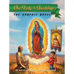 Our Lady of Guadalupe - by  Natalie Muglia & Sam Estrada (Hardcover)