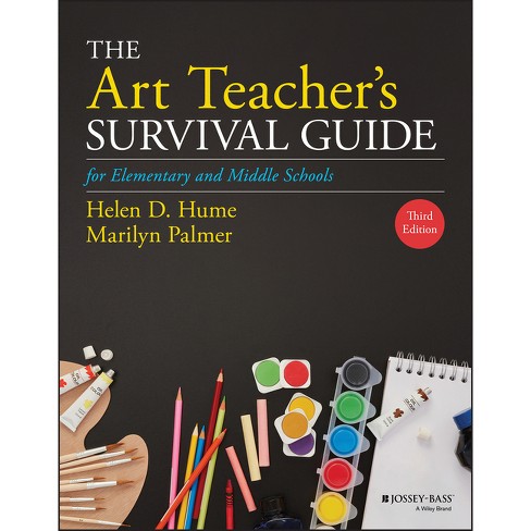 The Art Teacher's Survival Guide for Elementary and Middle Schools - (J-B Ed: Survival Guides) 3rd Edition by  Helen D Hume & Marilyn Palmer - image 1 of 1