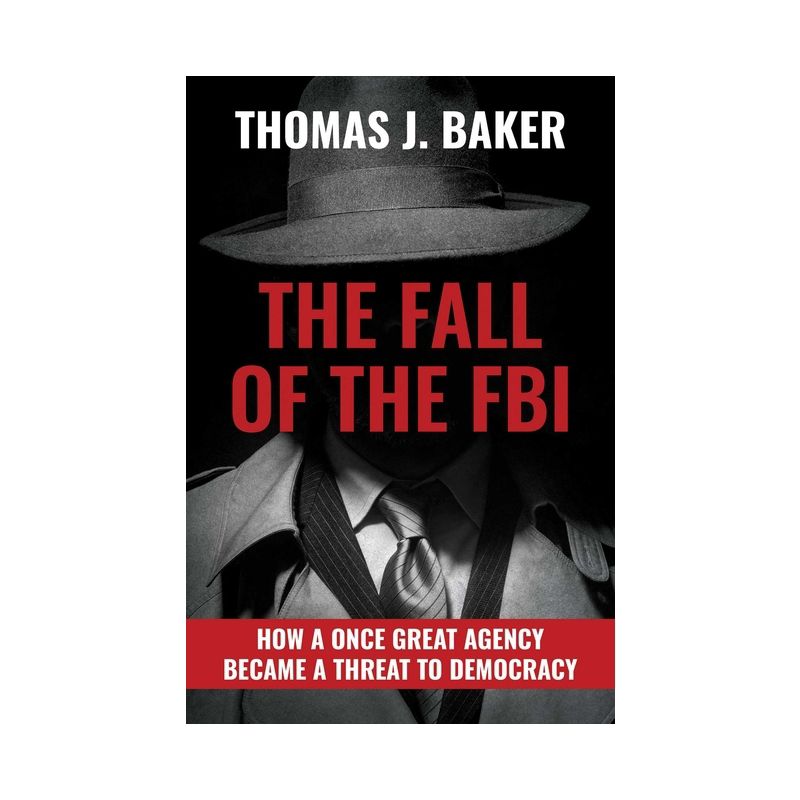 The Fall of the FBI - by  Thomas J Baker (Hardcover), 1 of 2