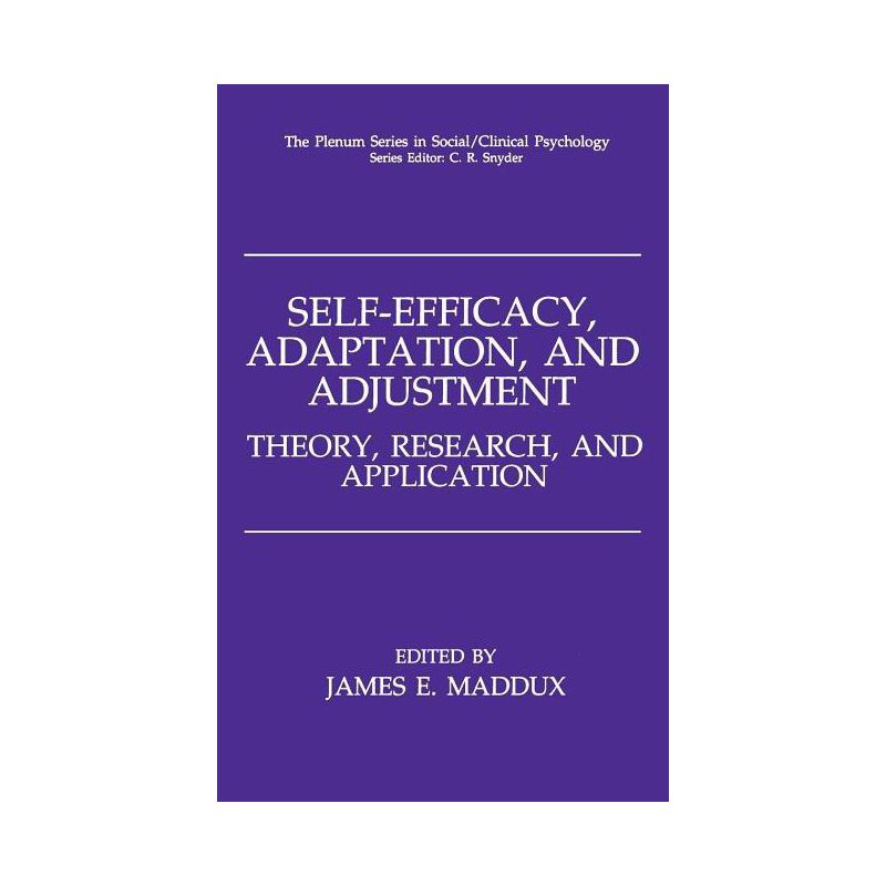 Self-Efficacy, Adaptation, and Adjustment - (The Springer Social Clinical Psychology) by  James E Maddux (Hardcover), 1 of 2