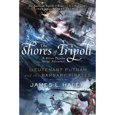  The Shores of Tripoli - (Bliven Putnam Naval Adventure) by  James L Haley (Paperback) 