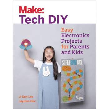 Make: Tech DIY - by  Ji Sun Lee & Jaymes Dec (Paperback)