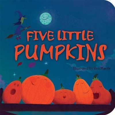 Five Little Pumpkins (Reprint) by Ben Mantle (Board Book)