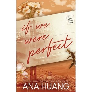If We Were Perfect - (If Love) by  Ana Huang (Paperback) - 1 of 1