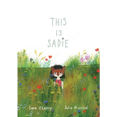 This Is Sadie - by  Sara O'Leary (Hardcover)