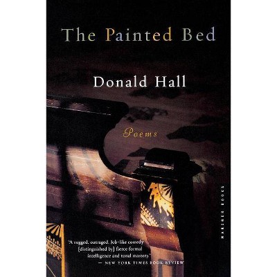 The Painted Bed - by  Donald Hall (Paperback)