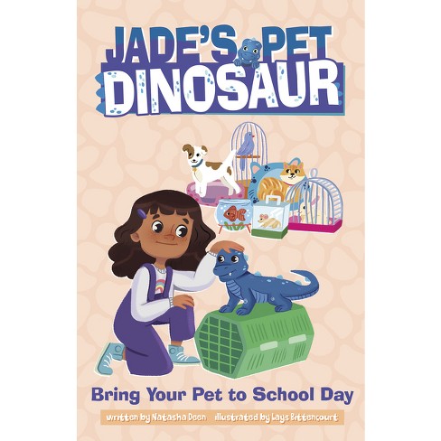 Bring Your Pet to School Day - (Jade's Pet Dinosaur) by Natasha Deen - image 1 of 1