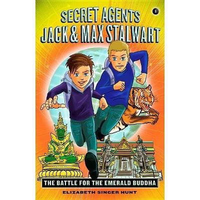 Secret Agents Jack and Max Stalwart: Book 1: The Battle for the Emerald Buddha: Thailand - by  Elizabeth Singer Hunt (Paperback)