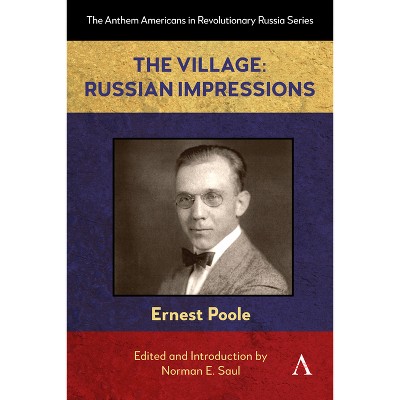 The Village: Russian Impressions - (Anthem Americans in Revolutionary Russia) by  Ernest Poole (Paperback)