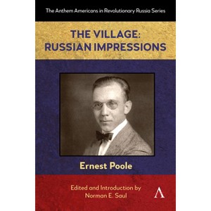 The Village: Russian Impressions - (Anthem Americans in Revolutionary Russia) by Ernest Poole - 1 of 1