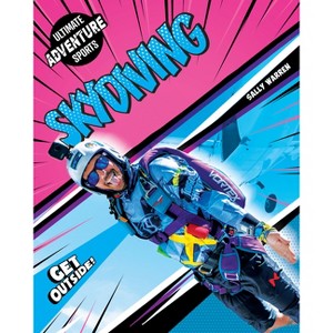 Skydiving - (Ultimate Adventure Sports) by  Sally Warren (Paperback) - 1 of 1
