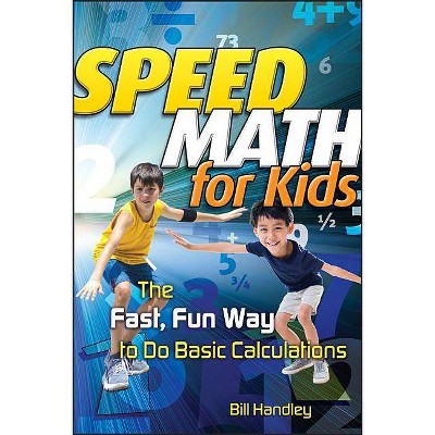 Speed Math for Kids - by  Bill Handley (Paperback)