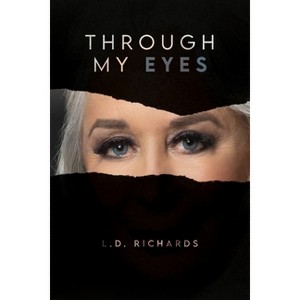 Through My Eyes - by L D Richards - 1 of 1