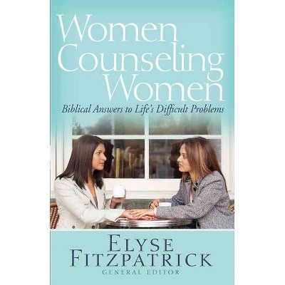 Women Counseling Women - by  Elyse Fitzpatrick (Paperback)