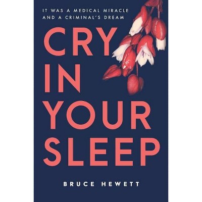 Cry In Your Sleep - by  Bruce Hewett (Paperback)