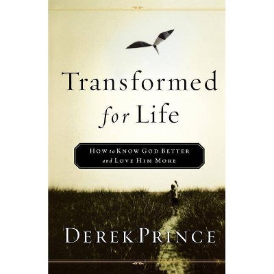 Transformed for Life - by  Derek Prince (Paperback)