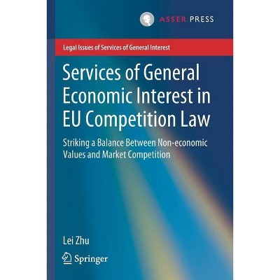 Services of General Economic Interest in Eu Competition Law - (Legal Issues of Services of General Interest) by  Lei Zhu (Paperback)