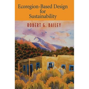 Ecoregion-Based Design for Sustainability - by  Robert G Bailey (Hardcover) - 1 of 1