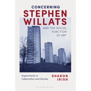 Concerning Stephen Willats and the Social Function of Art - by  Sharon Irish (Paperback) - 1 of 1