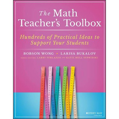 The Math Teacher's Toolbox - Annotated by  Bobson Wong & Larisa Bukalov (Paperback)