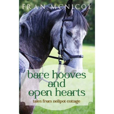 Bare Hooves and Open Hearts - by  Fran McNicol (Paperback)