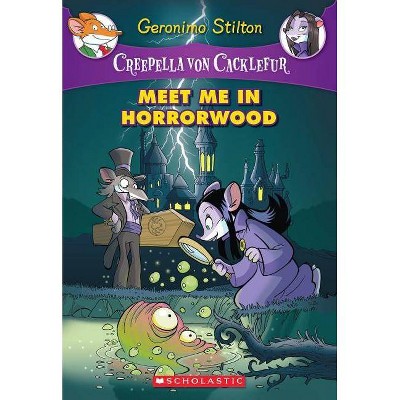 Meet Me in Horrorwood (Creepella Von Cacklefur #2), 2 - by  Geronimo Stilton (Paperback)
