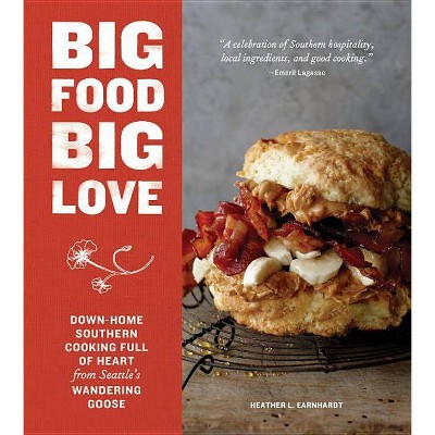 Big Food Big Love - by  Heather L Earnhardt (Hardcover)