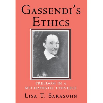 Gassendi's Ethics - by  Lisa T Sarasohn (Hardcover)