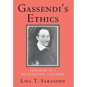 Gassendi's Ethics - by  Lisa T Sarasohn (Hardcover) - 1 of 1