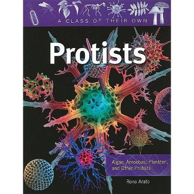 Protists - (Class of Their Own (Paperback)) by  Rona Arato (Paperback)