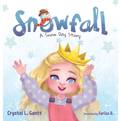 Snowfall - by  Crystal L Gantt (Hardcover)